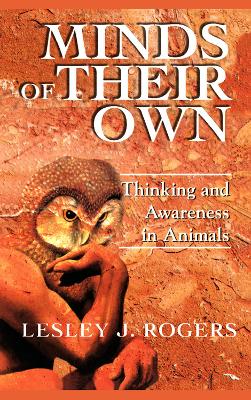 Minds Of Their Own: Thinking And Awareness In Animals book