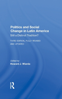 Politics And Social Change In Latin America: Still A Distinct Tradition? Third Edition by Howard J. Wiarda