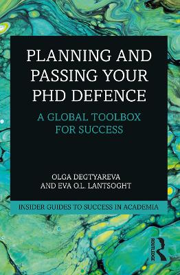 Planning and Passing Your PhD Defence: A Global Toolbox for Success by Olga Degtyareva