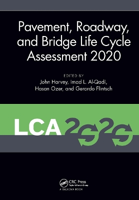 Pavement, Roadway, and Bridge Life Cycle Assessment 2020: Proceedings of the International Symposium on Pavement. Roadway, and Bridge Life Cycle Assessment 2020 (LCA 2020, Sacramento, CA, 3-6 June 2020) book