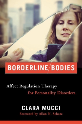 Borderline Bodies: Affect Regulation Therapy for Personality Disorders book