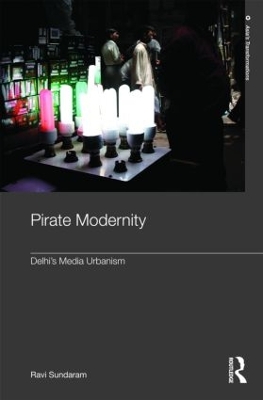 Pirate Modernity by Ravi Sundaram