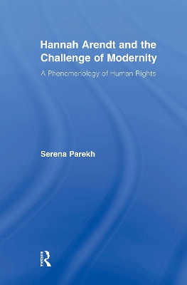 Hannah Arendt and the Challenge of Modernity by Serena Parekh