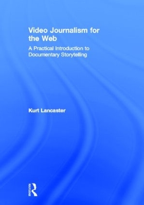 Video Journalism for the Web book