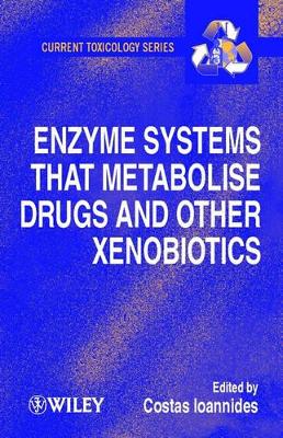 Enzyme Systems That Metabolise Drugs and Other Xenobiotics book