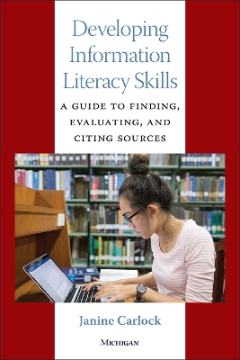 Developing Information Literacy Skills: A Guide to Finding, Evaluating, and Citing Sources book
