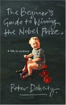 The Beginner's Guide to Winning the Nobel Prize (New Edition) by Peter Doherty