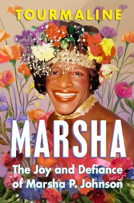 Marsha: The Joy and Defiance of Marsha P. Johnson book