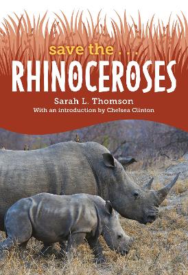 Save the... Rhinoceroses by Sarah L. Thomson