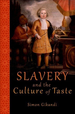 Slavery and the Culture of Taste by Simon Gikandi