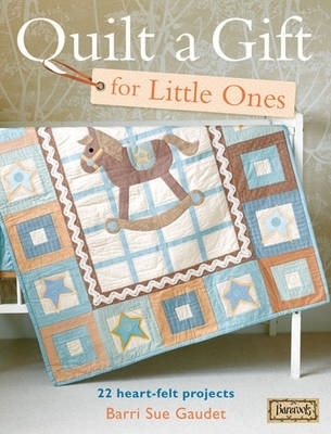 Quilt A Gift For Little Ones book