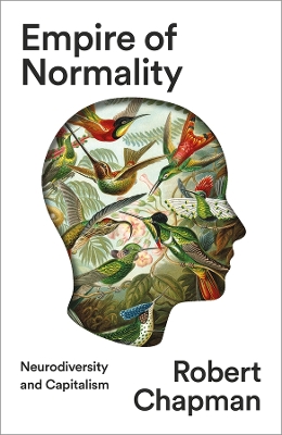 Empire of Normality: Neurodiversity and Capitalism book