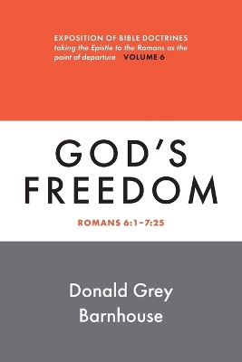 Romans, Vol 6: God's Freedom: Exposition of Bible Doctrines book