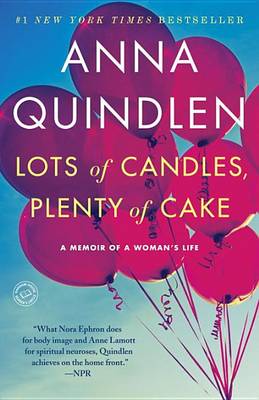 Lots of Candles, Plenty of Cake by Anna Quindlen