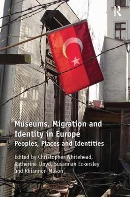 Museums, Migration and Identity in Europe by Christopher Whitehead