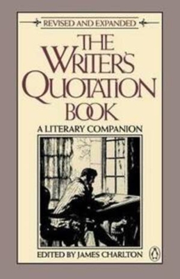 The Writer's Quotation Book: A Literary Companion book