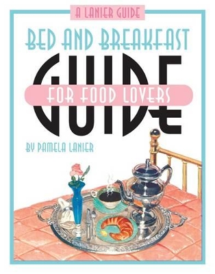 Bed and Breakfast Guide for Food Lovers book