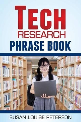 Tech Research Phrase Book by Susan Louise Peterson