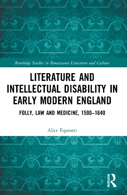Literature and Intellectual Disability in Early Modern England: Folly, Law and Medicine, 1500-1640 book