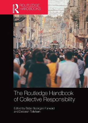 The Routledge Handbook of Collective Responsibility by Saba Bazargan-Forward