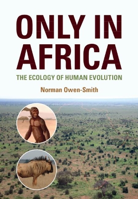 Only in Africa: The Ecology of Human Evolution by Norman Owen-Smith