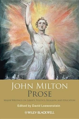 John Milton Prose: Major Writings on Liberty, Politics, Religion, and Education by David Loewenstein