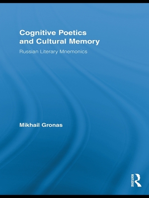 Cognitive Poetics and Cultural Memory: Russian Literary Mnemonics by Mikhail Gronas