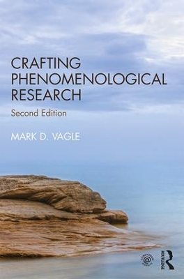 Crafting Phenomenological Research by Mark D. Vagle