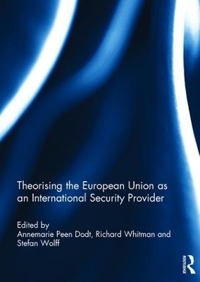 Theorising the European Union as an International Security Provider by Annemarie Peen Rodt