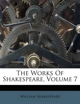 The Works of Shakespeare, Volume 7 book