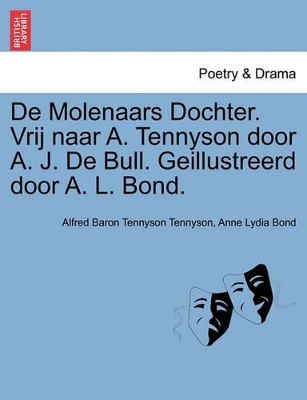 de Molenaars Dochter. Vrij Naar A. Tennyson Door A. J. de Bull. Geillustreerd Door A. L. Bond. book