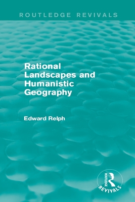 Rational Landscapes and Humanistic Geography by Edward Relph