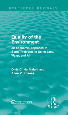 Quality of the Environment: An Economic Approach to Some Problems in Using Land, Water, and Air book