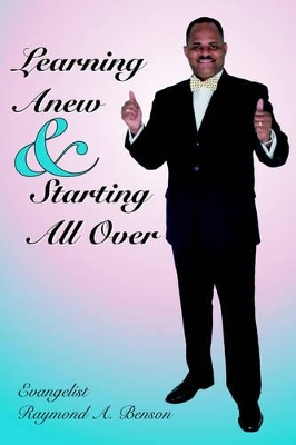 Learning Anew and Starting All Over by Raymond A. Benson