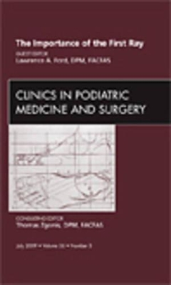 Importance of the First Ray, An Issue of Clinics in Podiatric Medicine and Surgery book