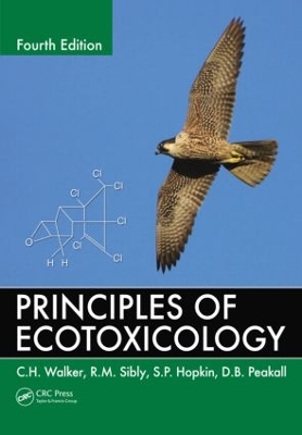 Principles of Ecotoxicology, Fourth Edition by C.H. Walker