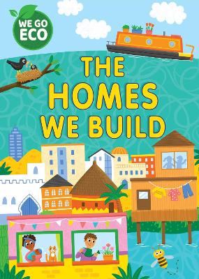WE GO ECO: The Homes We Build by Katie Woolley