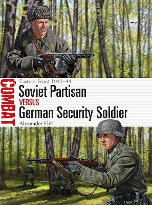 Soviet Partisan vs German Security Soldier: Eastern Front 1941–44 book