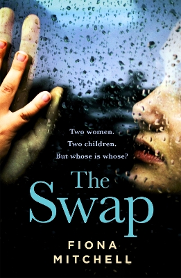 The Swap: Two women. Two children. But whose is whose? book