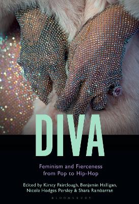 Diva: Feminism and Fierceness from Pop to Hip-Hop by Dr. Benjamin Halligan