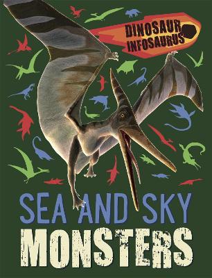 Dinosaur Infosaurus: Sea and Sky Monsters book