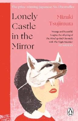 Lonely Castle in the Mirror: The no. 1 Japanese bestseller and Guardian 2021 highlight book