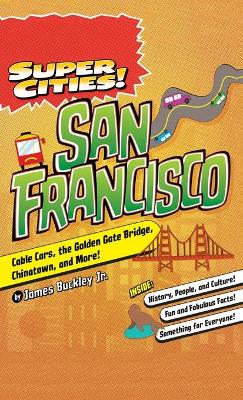 Super Cities!: San Francisco by James Buckley Jr