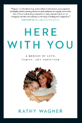 Here With You: A Memoir of Love, Family, and Addiction book