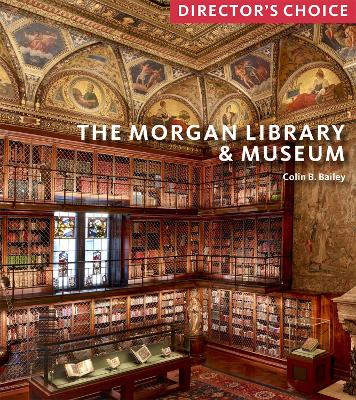 The Morgan Library & Museum: Director’s Choice book