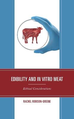 Edibility and In Vitro Meat: Ethical Considerations by Rachel Robison-Greene