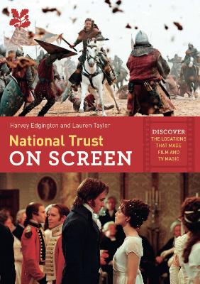 National Trust on Screen: Discover the Locations That Made Film and TV Magic by Harvey Edgington