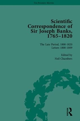 The Scientific Correspondence of Sir Joseph Banks, 1765-1820 by Neil Chambers