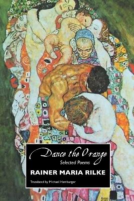 Dance the Orange by Rainer Maria Rilke
