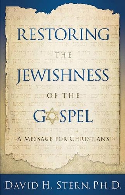 Restoring the Jewishness of the Gospel: A Message for Christians book